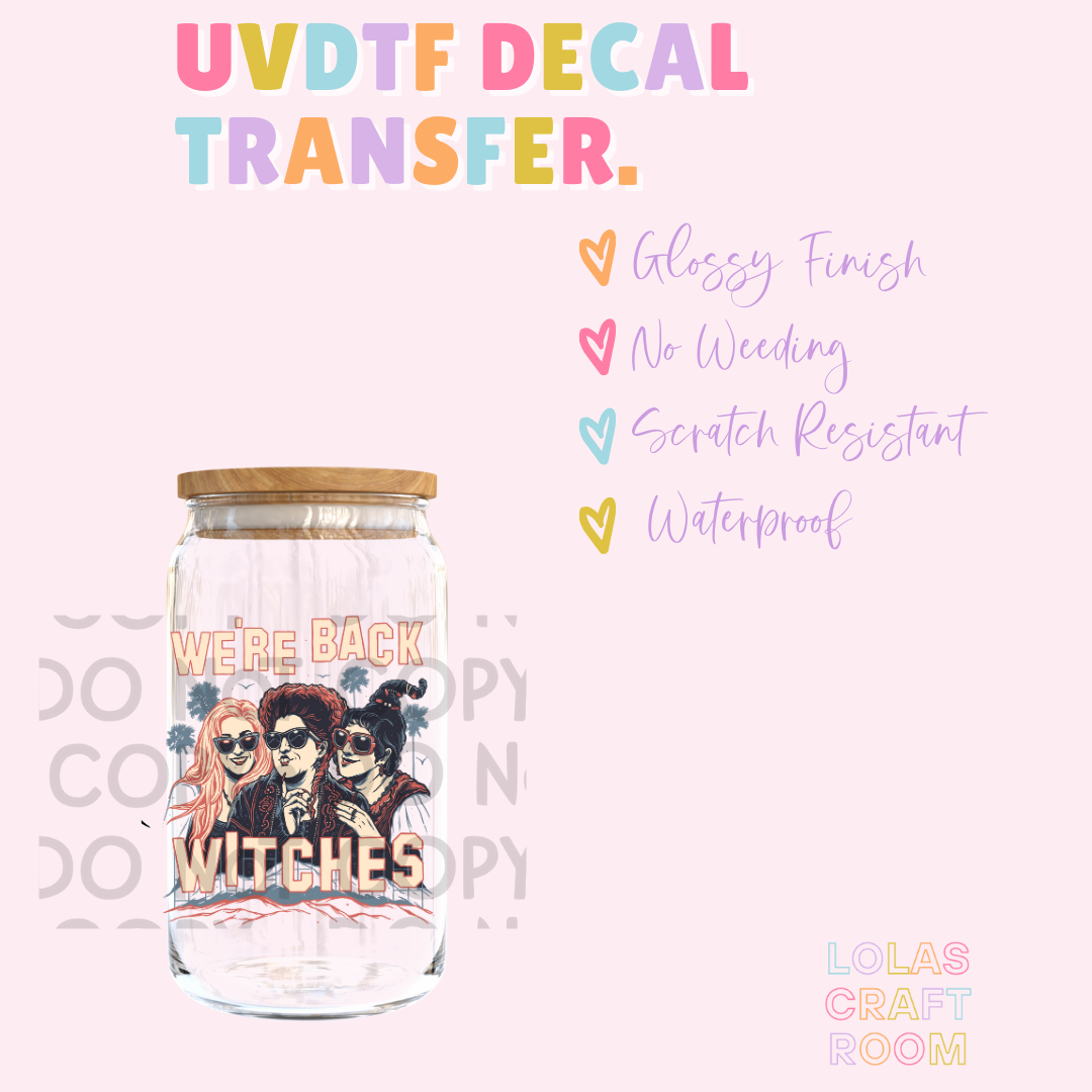 WE ARE BACK WITCHES UVDTF DECAL